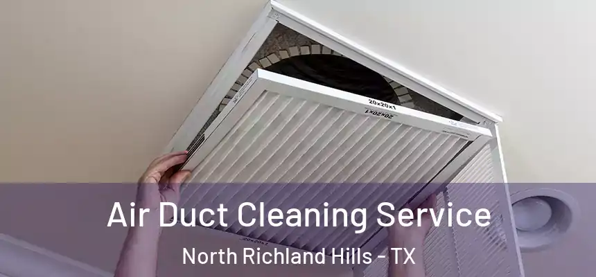 Air Duct Cleaning Service North Richland Hills - TX