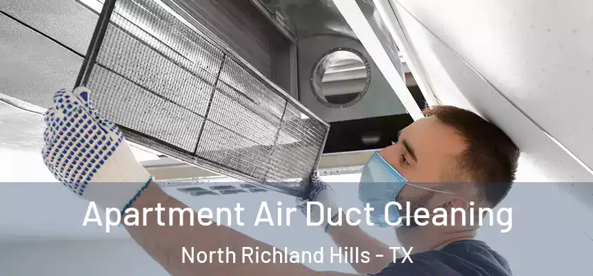  Apartment Air Duct Cleaning North Richland Hills - TX