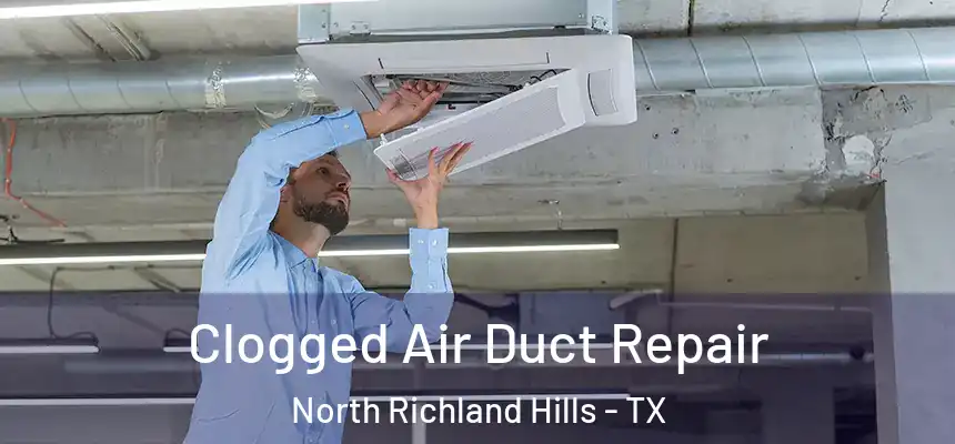  Clogged Air Duct Repair North Richland Hills - TX