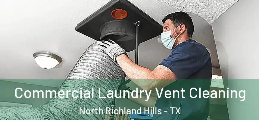Commercial Laundry Vent Cleaning North Richland Hills - TX